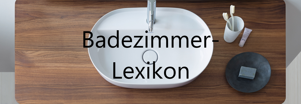 Badezimmer-Lexikon bei xTWO Badezimmer-Lexikon bei xTWO